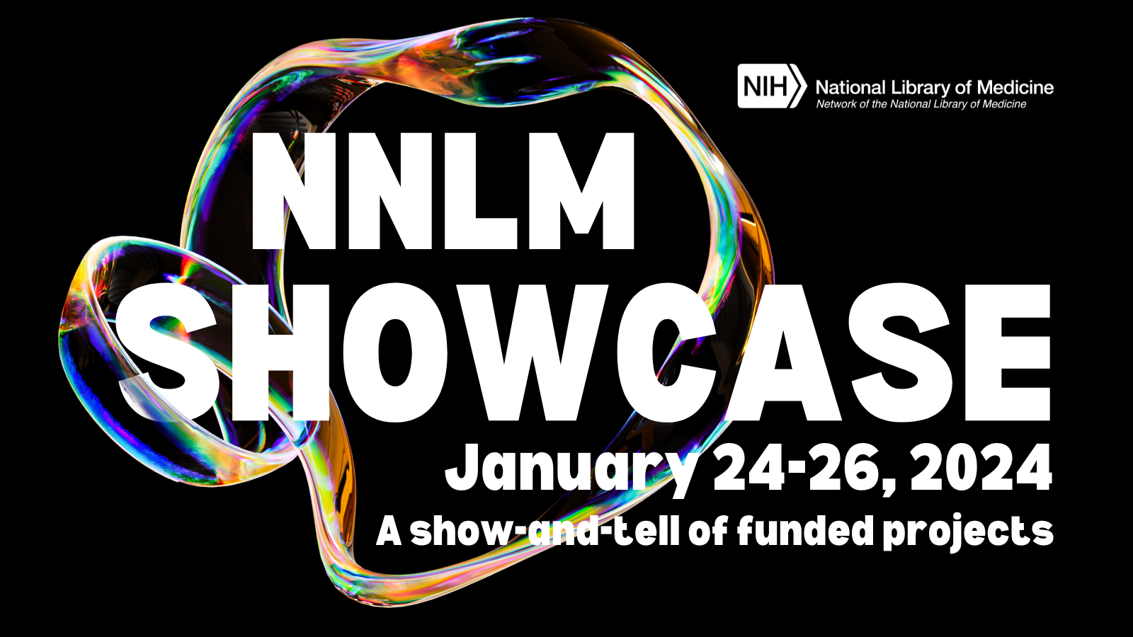 NNLM Showcase January 24-26 - A show and tell of funded projects